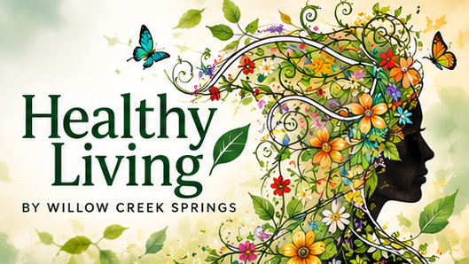 Healthy Living by Willow Creek Springs